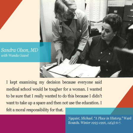 “Sandra Olson, MD with Wanda Gawel” in white and teal font on a blue rectangle. Below, a quote says: “I kept examining my decision because everyone said medical school would be tougher for a woman. I wanted to be sure that I really wanted to do this because I didn’t want to take up a space and then not use the education. I felt a moral responsibility for that.”